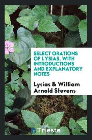 Cover of Select Orations of Lysias, with Introductions and Explanatory Notes