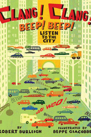 Cover of Clang! Clang! Beep! Beep!: Listen to the City