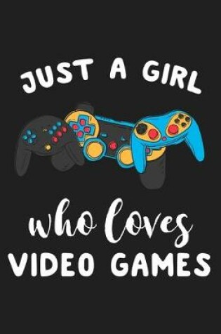 Cover of Just A Girl Who Loves Video Games
