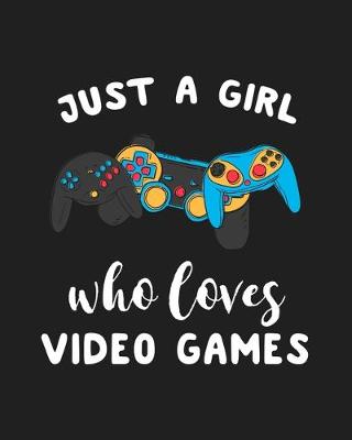 Book cover for Just A Girl Who Loves Video Games