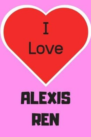 Cover of I love ALEXIS REN