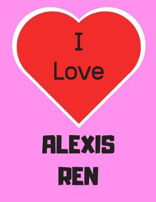 Book cover for I love ALEXIS REN