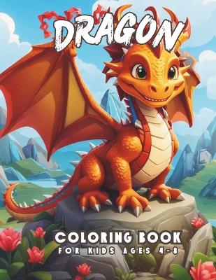 Book cover for Dragon Coloring Book For Kids Ages 4-8