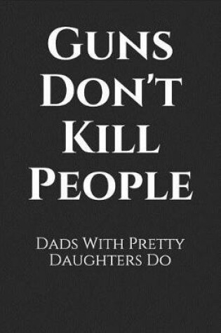 Cover of Guns Don't Kill People