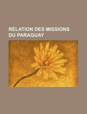 Book cover for Relation Des Missions Du Paraguay