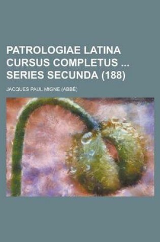 Cover of Patrologiae Latina Cursus Completus Series Secunda (188 )