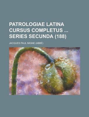 Book cover for Patrologiae Latina Cursus Completus Series Secunda (188 )