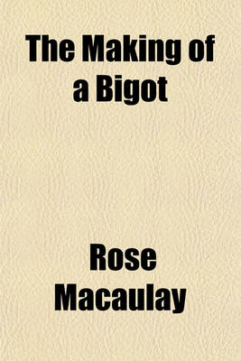 Book cover for The Making of a Bigot