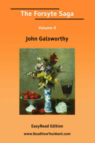 Cover of The Forsyte Saga Volume II [Easyread Edition]