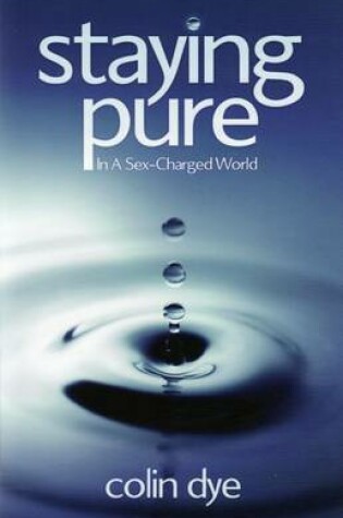 Cover of Staying Pure in a Sex-charged World