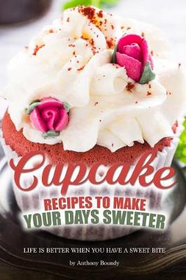 Book cover for Cupcake Recipes to Make Your Days Sweeter