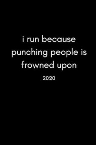 Cover of I Run Because Punching People Is Frowned Upon 2020
