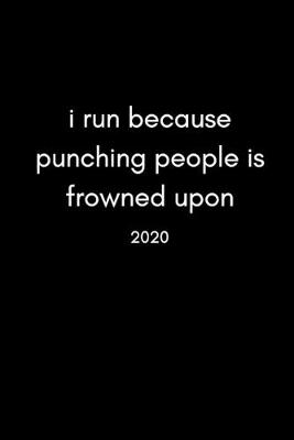 Book cover for I Run Because Punching People Is Frowned Upon 2020
