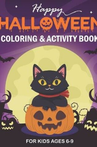 Cover of Happy Halloween Coloring and Activity Book for Kids Ages 6-9