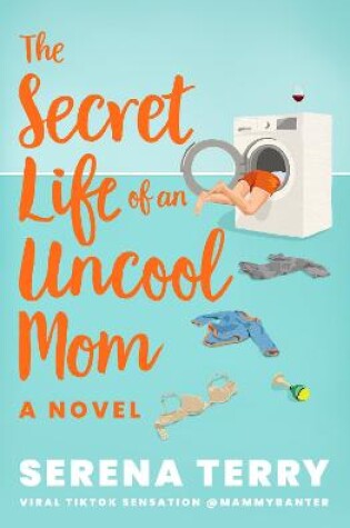 Cover of The Secret Life of an Uncool Mom