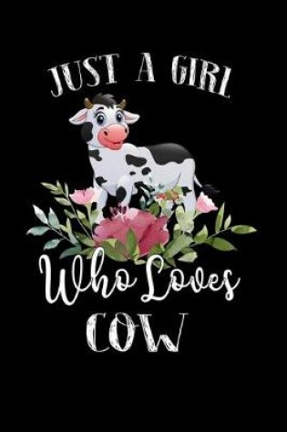 Cover of Just a Girl Who Loves Cow