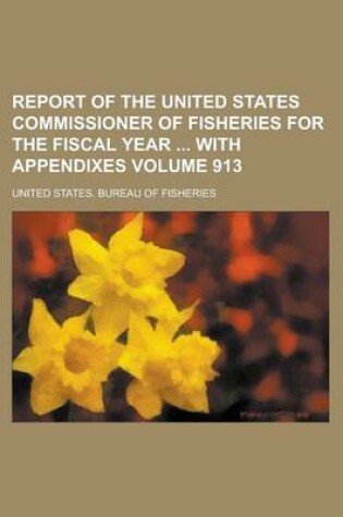 Cover of Report of the United States Commissioner of Fisheries for the Fiscal Year with Appendixes Volume 913