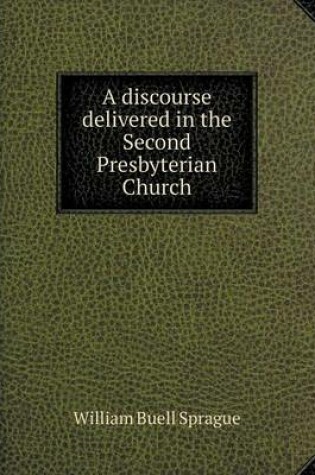 Cover of A discourse delivered in the Second Presbyterian Church