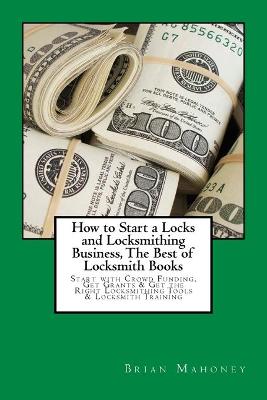 Book cover for How to Start a Locks and Locksmithing Business, The Best of Locksmith Books