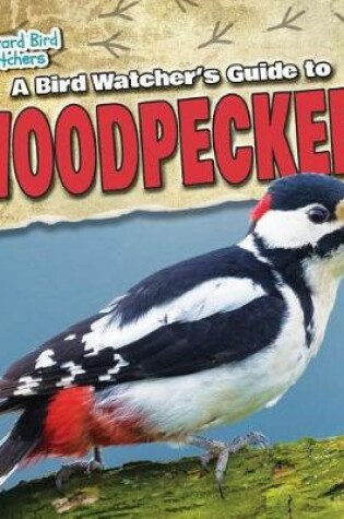 Cover of A Bird Watcher's Guide to Woodpeckers