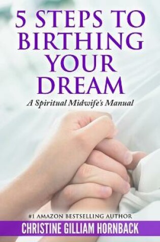 Cover of 5 Steps to Birthing Your Dream