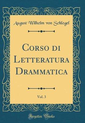 Book cover for Corso Di Letteratura Drammatica, Vol. 3 (Classic Reprint)