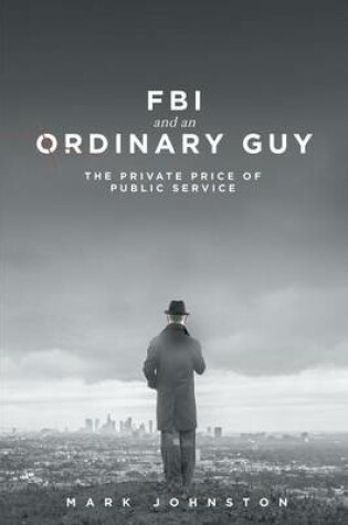 Cover of FBI & an Ordinary Guy - The Private Price of Public Service
