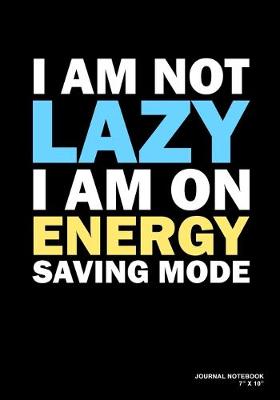 Book cover for I Am Not Lazy I Am On Energy Saving Mode