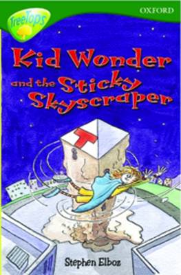 Book cover for Oxford Reading Tree: Level 12: Treetops: More Stories C: Kid Wonder and the Sticky Skyscraper
