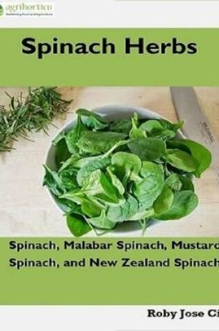 Cover of Spinach Herbs: Spinach, Malabar Spinach, Mustard Spinach and New Zealand Spinach