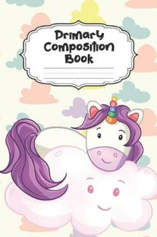 Cover of Unicorn Primary Composition Book