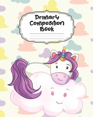 Book cover for Unicorn Primary Composition Book