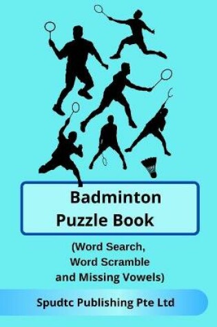 Cover of Badminton Puzzle Book (Word Search, Word Scramble and Missing Vowels)