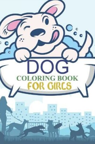 Cover of Dog Coloring Book For Girls