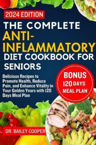 Cover of The Complete Anti-Inflammatory Diet Cookbook for Seniors 2024