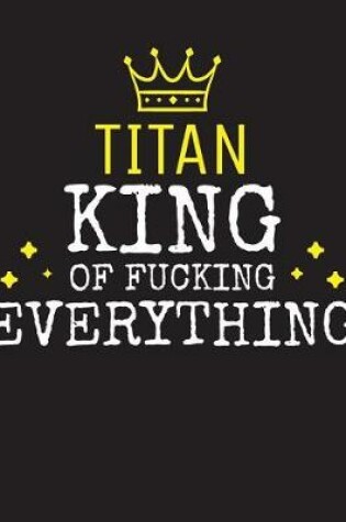 Cover of TITAN - King Of Fucking Everything