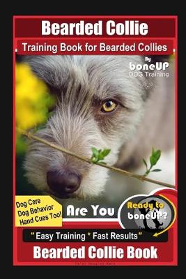 Book cover for Bearded Collie Training Book for Bearded Collies By BoneUP DOG Training, Dog Care, Dog Behavior, Hand Cues Too! Are You Ready to Bone Up? Easy Training * Fast Results, Bearded Collie Book