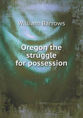 Book cover for Oregon the struggle for possession