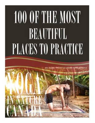 Book cover for 100 of the Most Beautiful Places to Practice Yoga In Nature Canada