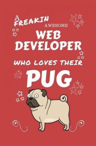 Cover of A Freakin Awesome Web Developer Who Loves Their Pug
