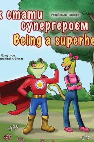 Cover of Being a Superhero (Ukrainian English Bilingual Book for Kids)