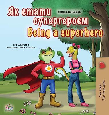 Book cover for Being a Superhero (Ukrainian English Bilingual Book for Kids)