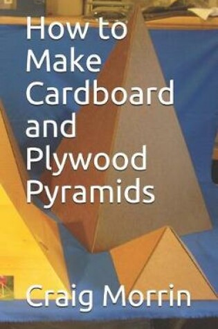 Cover of How to Make Cardboard and Plywood Pyramids