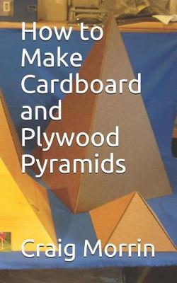 Book cover for How to Make Cardboard and Plywood Pyramids