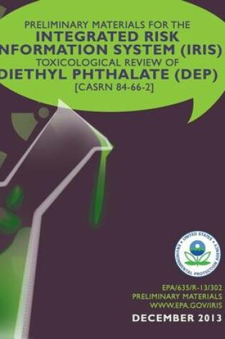 Cover of Preliminary Materials for the Integrated Risk Information System (IRIS) Toxicological Review of Diethyl Phthalate (DEP)