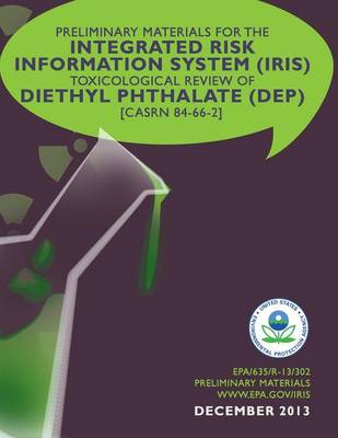 Book cover for Preliminary Materials for the Integrated Risk Information System (IRIS) Toxicological Review of Diethyl Phthalate (DEP)