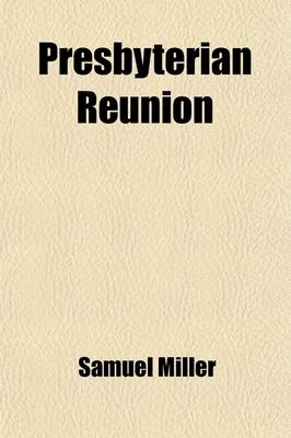 Book cover for Presbyterian Reunion; A Memorial Volume, 1837-1871