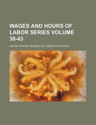 Book cover for Wages and Hours of Labor Series Volume 38-43