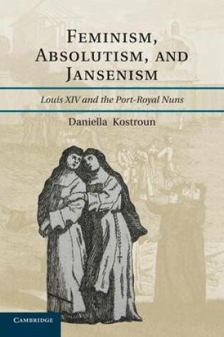 Cover of Feminism, Absolutism, and Jansenism