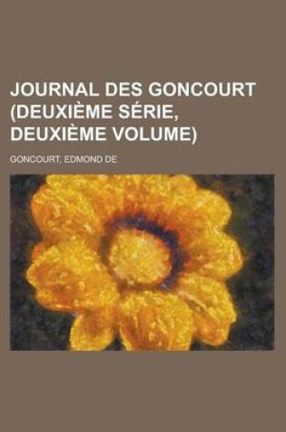 Cover of Journal Des Goncourt (Deuxieme Serie, Deuxieme Volume)